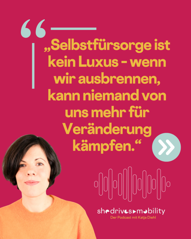 „Selbstfürsorge ist kein Luxus – wenn wir ausbrennen, kann niemand von uns mehr für Veränderung kämpfen.“